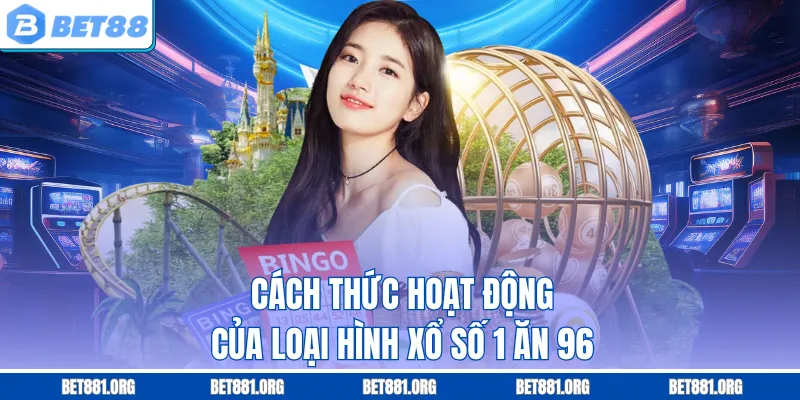 Cách thức hoạt động của loại hình xổ số 1 ăn 96