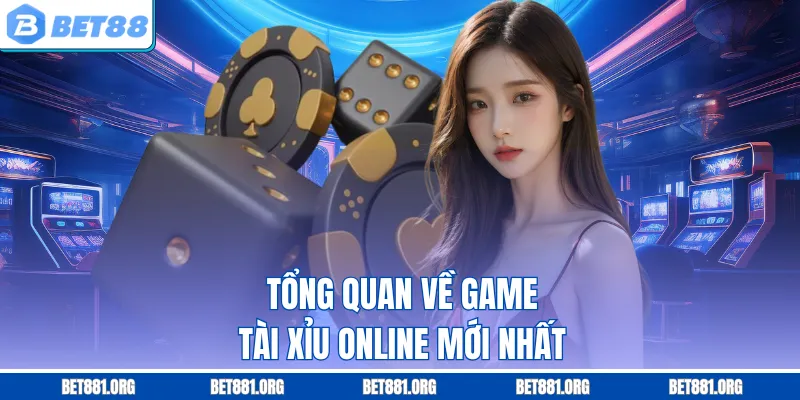 Tổng quan về game tài xỉu online mới nhất
